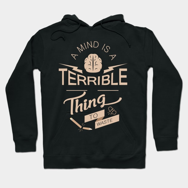 'A Mind Is A Terrible Thing To Waste' Education Shirt Hoodie by ourwackyhome